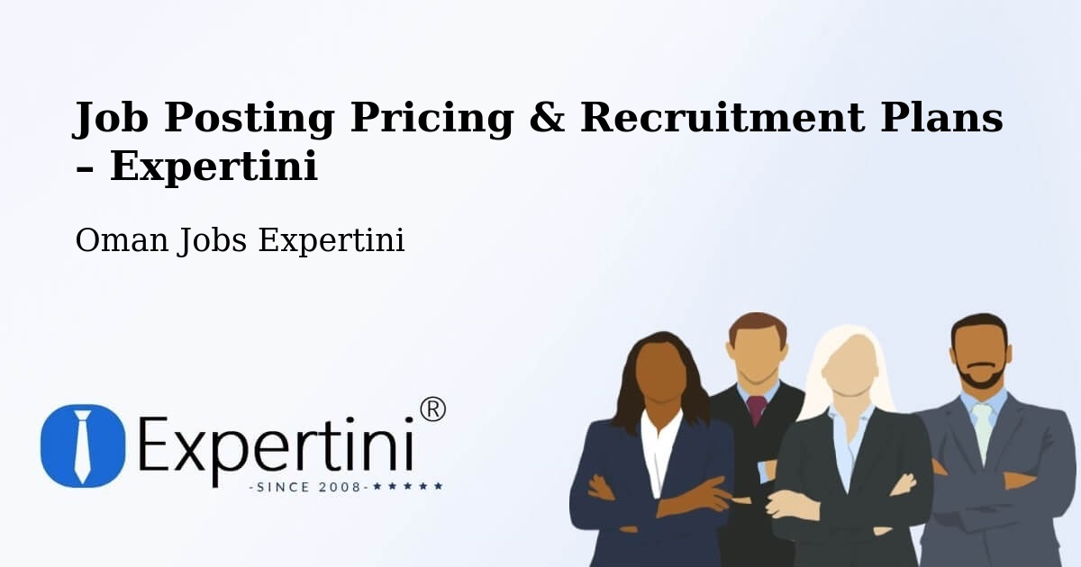 Job Posting Pricing & Recruitment Plans – As Suwayq - As Suwayq, Oman Jobs Expertini